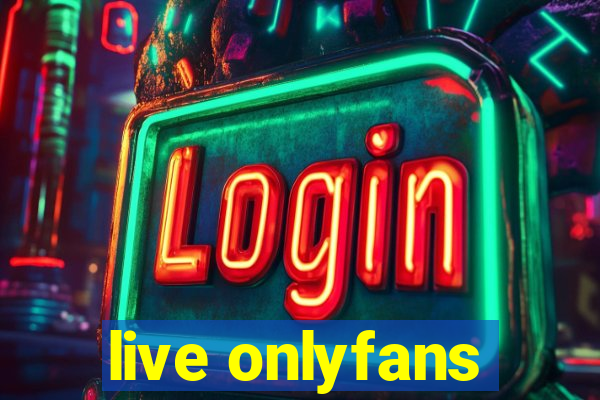 live onlyfans